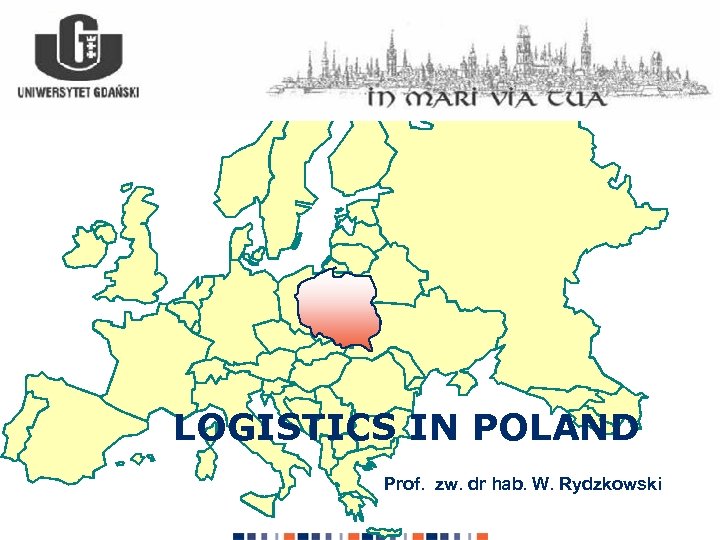 LOGISTICS IN POLAND Prof. zw. dr hab. W. Rydzkowski 