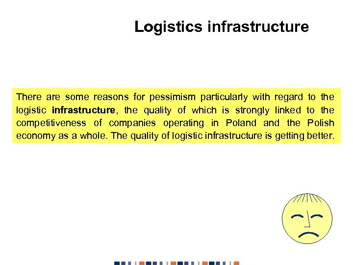 Logistics infrastructure There are some reasons for pessimism particularly with regard to the logistic