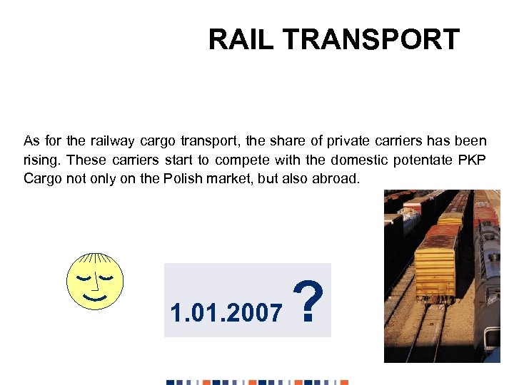 RAIL TRANSPORT As for the railway cargo transport, the share of private carriers has
