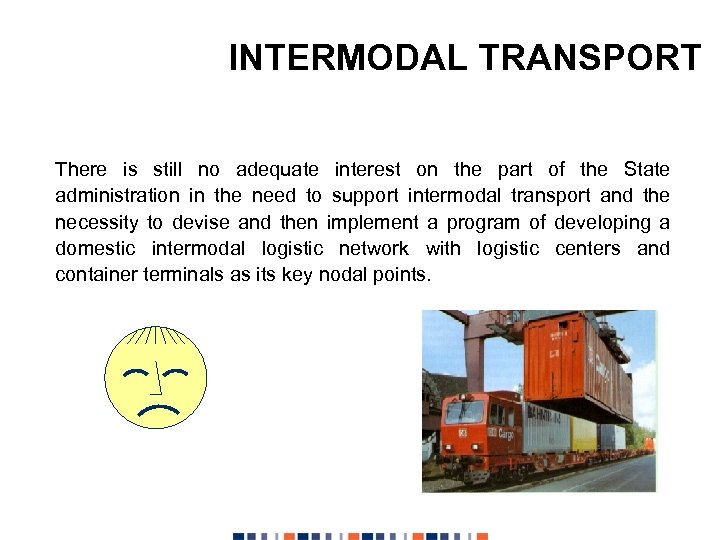 INTERMODAL TRANSPORT There is still no adequate interest on the part of the State