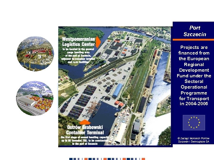 Investments in port infrastructure Port Szczecin Infrastructure for Westpomeranian Logistic Centre Port infrastructure for