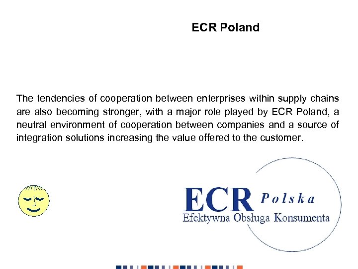 ECR Poland The tendencies of cooperation between enterprises within supply chains are also becoming