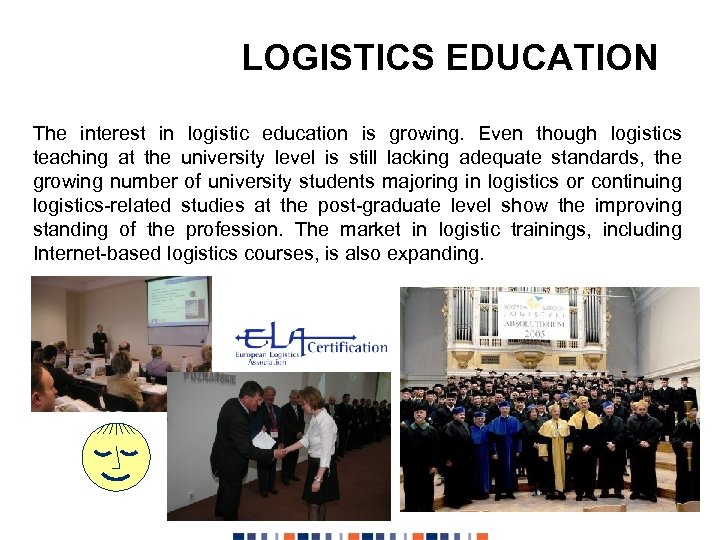 LOGISTICS EDUCATION The interest in logistic education is growing. Even though logistics teaching at