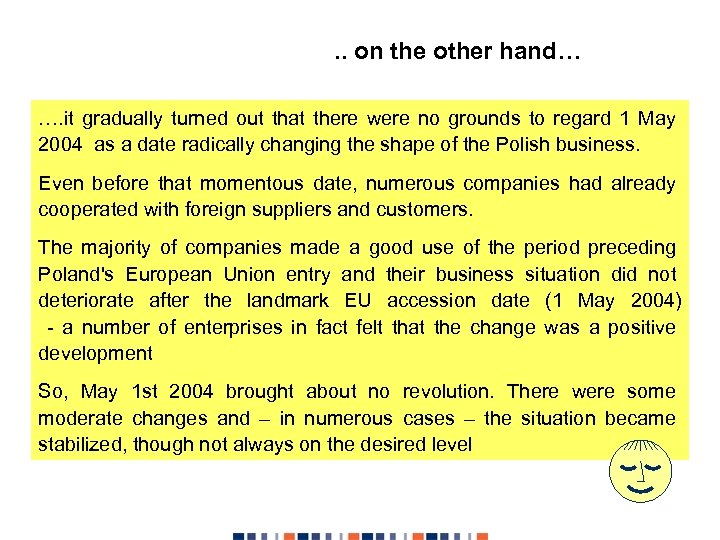 . . on the other hand… …. it gradually turned out that there were