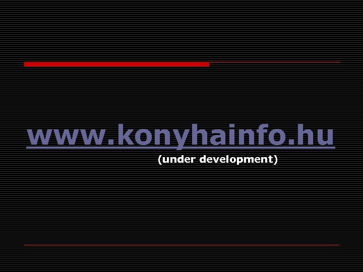 www. konyhainfo. hu (under development) 