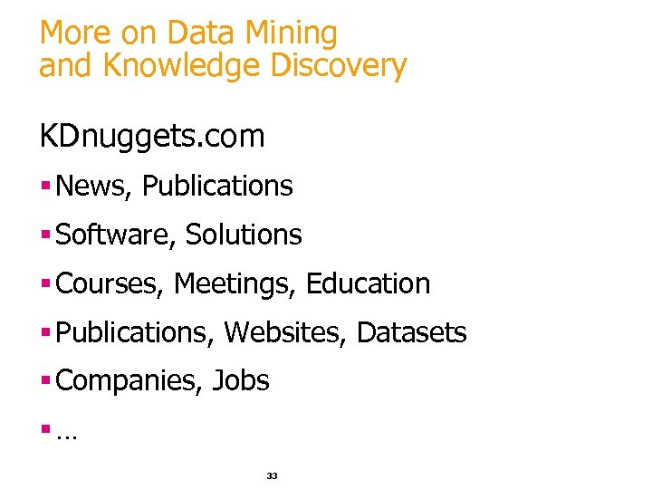 More on Data Mining and Knowledge Discovery KDnuggets. com § News, Publications § Software,