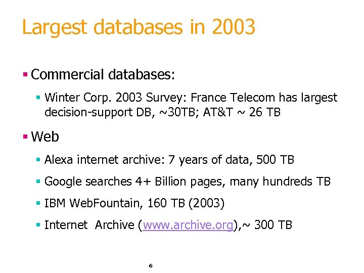 Largest databases in 2003 § Commercial databases: § Winter Corp. 2003 Survey: France Telecom