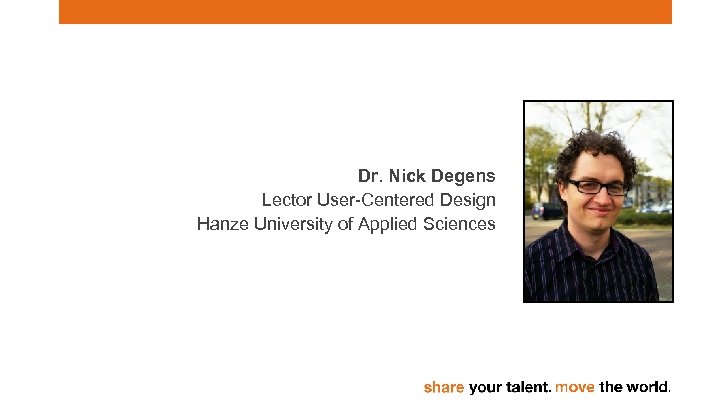 Dr. Nick Degens Lector User-Centered Design Hanze University of Applied Sciences 