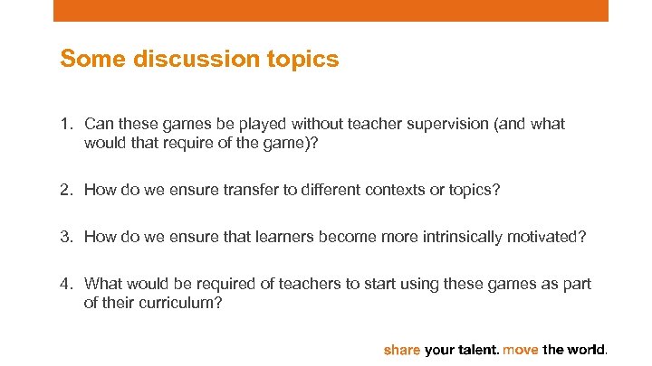 Some discussion topics 1. Can these games be played without teacher supervision (and what