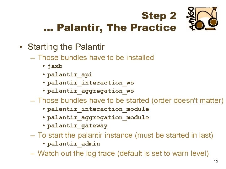 Step 2 … Palantir, The Practice • Starting the Palantir – Those bundles have