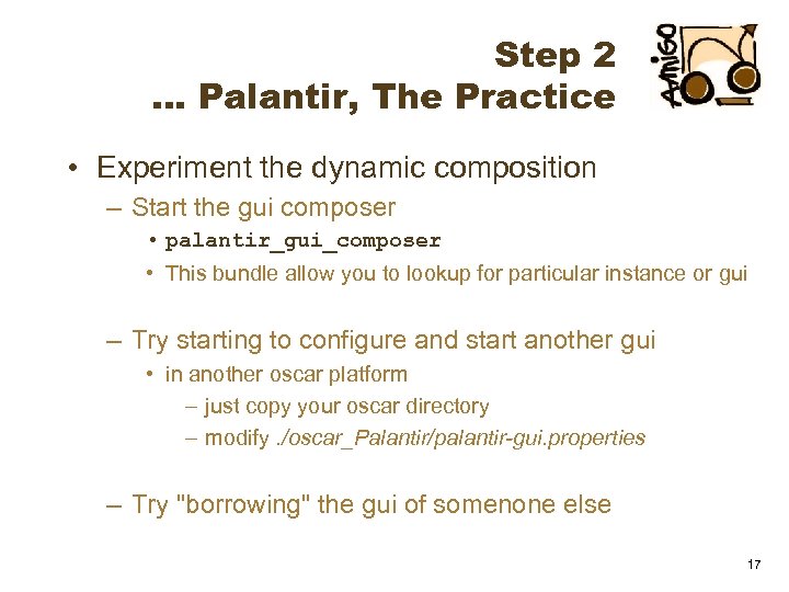 Step 2 … Palantir, The Practice • Experiment the dynamic composition – Start the
