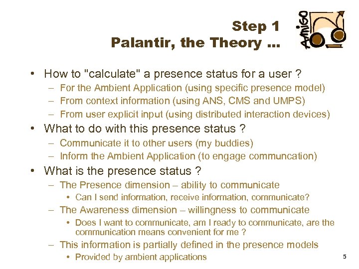 Step 1 Palantir, the Theory … • How to "calculate" a presence status for