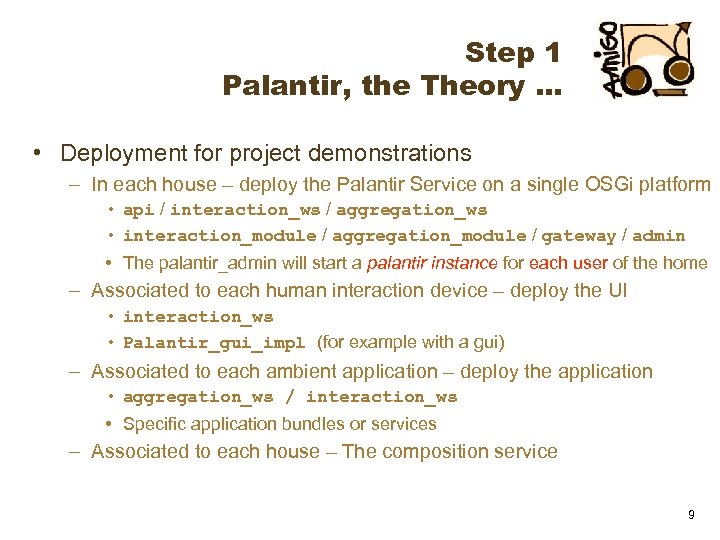 Step 1 Palantir, the Theory … • Deployment for project demonstrations – In each