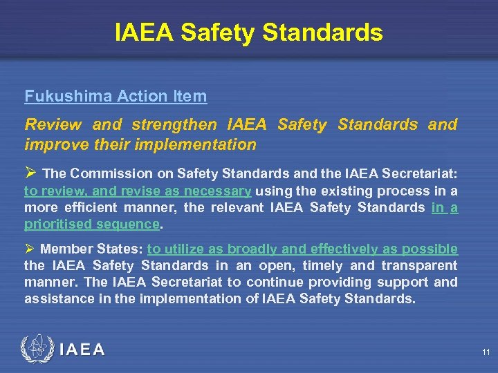 IAEA Safety Standards Fukushima Action Item Review and strengthen IAEA Safety Standards and improve