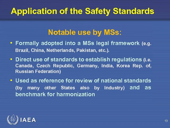 Application of the Safety Standards Notable use by MSs: • Formally adopted into a