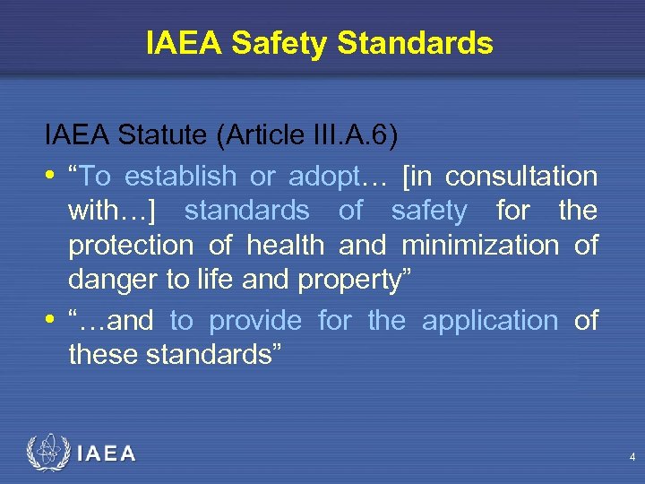 IAEA Safety Standards IAEA Statute (Article III. A. 6) • “To establish or adopt…