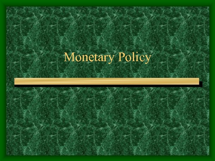 Monetary Policy 