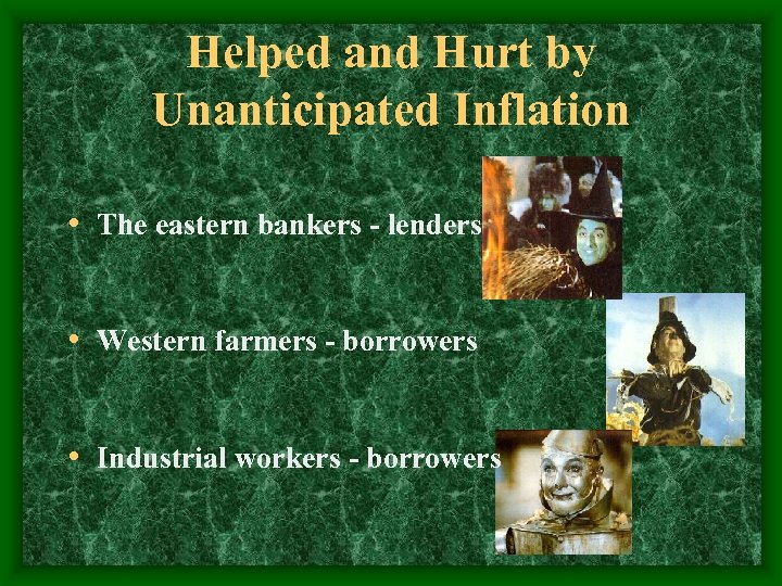 Helped and Hurt by Unanticipated Inflation • The eastern bankers - lenders • Western