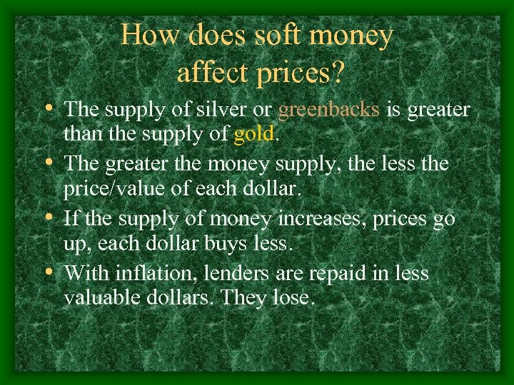 How does soft money affect prices? • The supply of silver or greenbacks is