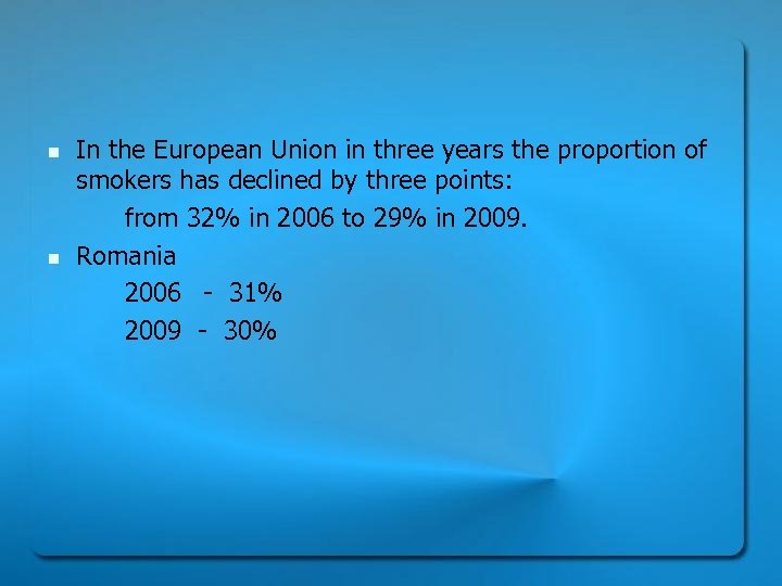 n n In the European Union in three years the proportion of smokers has