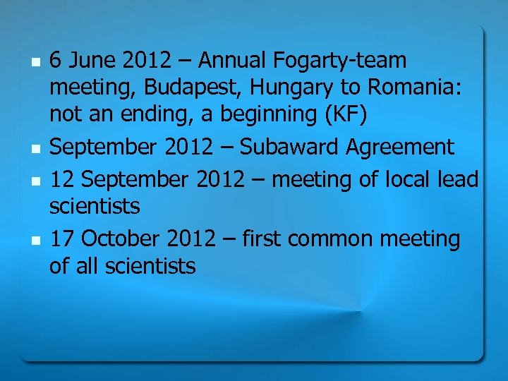 n n 6 June 2012 – Annual Fogarty-team meeting, Budapest, Hungary to Romania: not