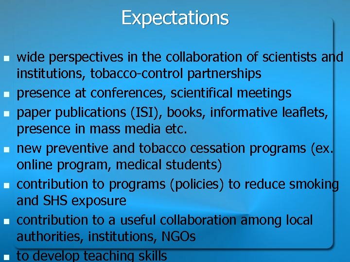 Expectations n n n n wide perspectives in the collaboration of scientists and institutions,