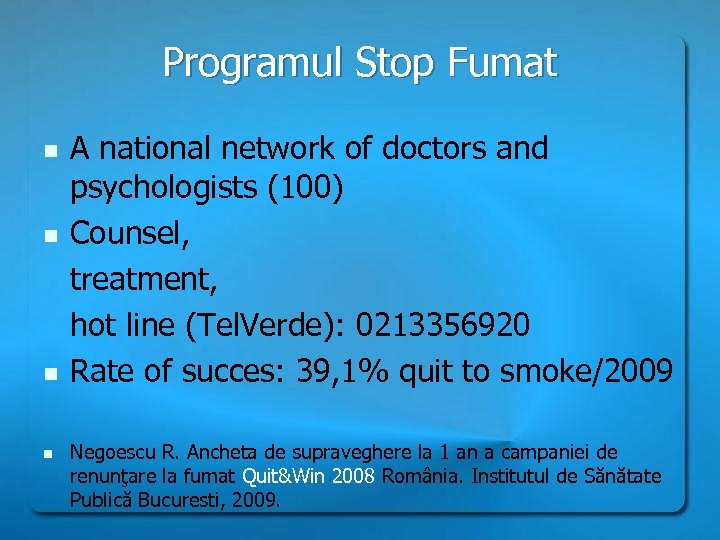 Programul Stop Fumat n n A national network of doctors and psychologists (100) Counsel,