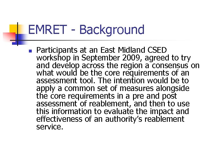 EMRET - Background n Participants at an East Midland CSED workshop in September 2009,