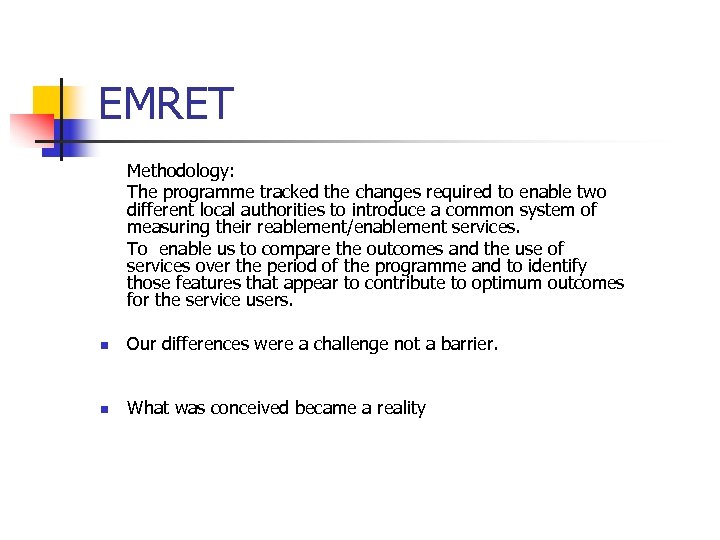 EMRET Methodology: The programme tracked the changes required to enable two different local authorities
