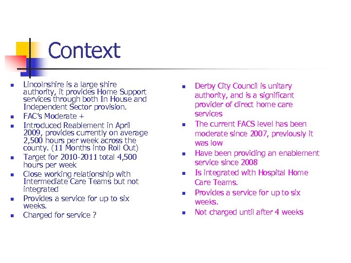 Context n n n n Lincolnshire is a large shire authority, it provides Home