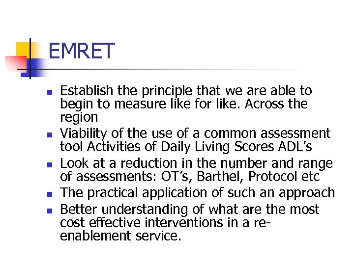 EMRET n n n Establish the principle that we are able to begin to