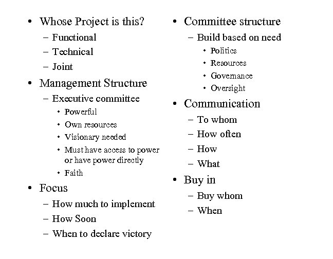  • Whose Project is this? – Functional – Technical – Joint • Committee