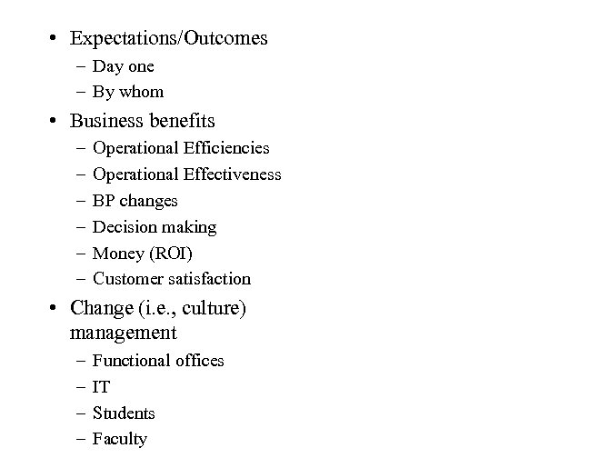  • Expectations/Outcomes – Day one – By whom • Business benefits – –