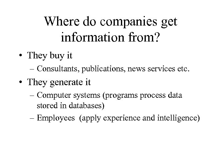 Where do companies get information from? • They buy it – Consultants, publications, news