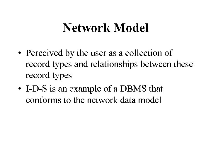 Network Model • Perceived by the user as a collection of record types and