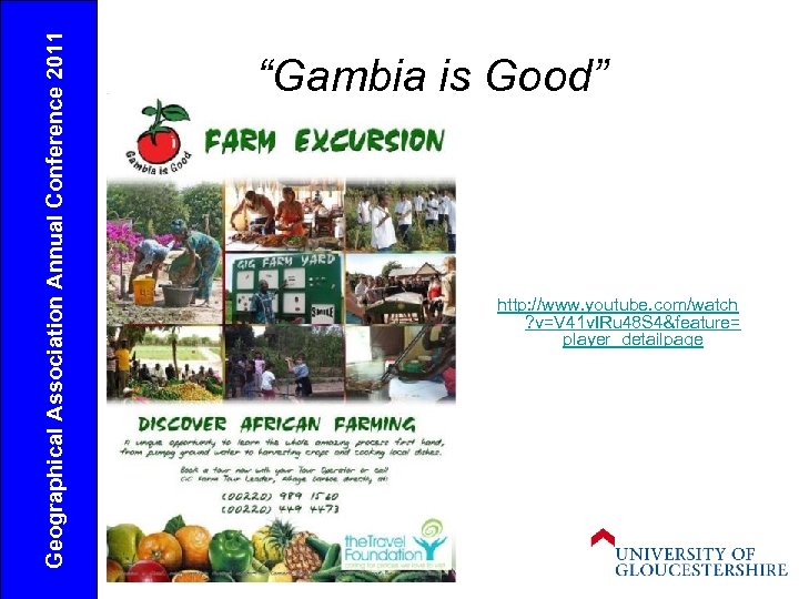 Geographical Association Annual Conference 2011 “Gambia is Good” http: //www. youtube. com/watch ? v=V