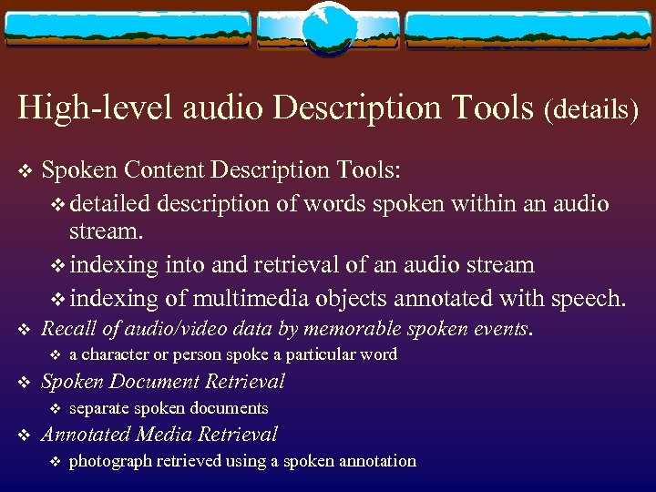 High-level audio Description Tools (details) v Spoken Content Description Tools: v detailed description of