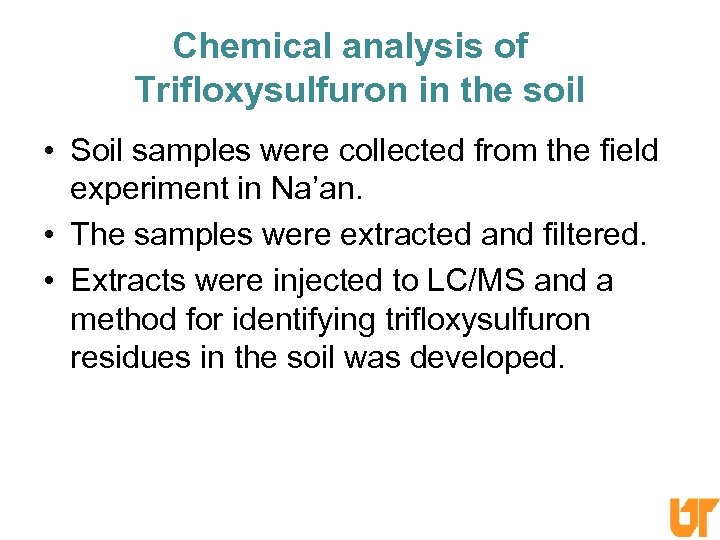 Chemical analysis of Trifloxysulfuron in the soil • Soil samples were collected from the