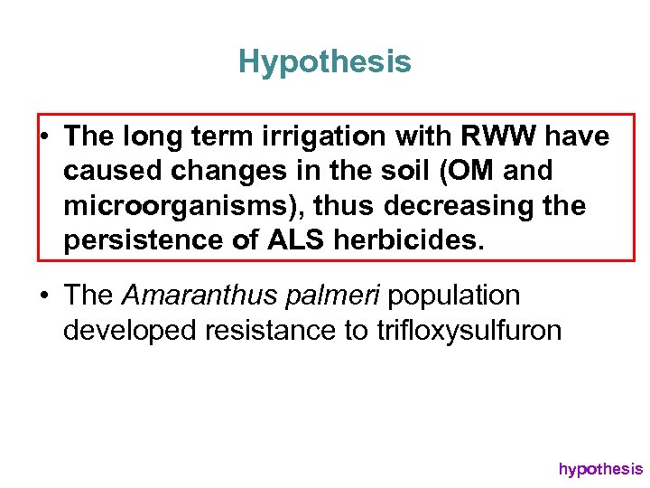 Hypothesis • The long term irrigation with RWW have caused changes in the soil