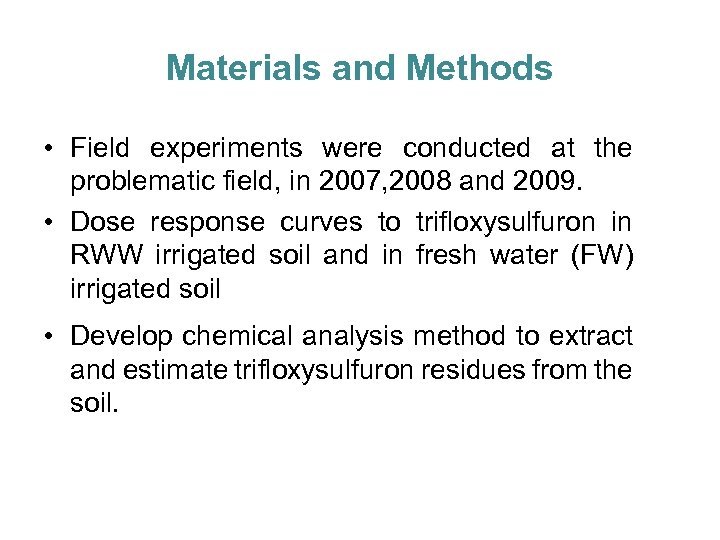 Materials and Methods • Field experiments were conducted at the problematic field, in 2007,
