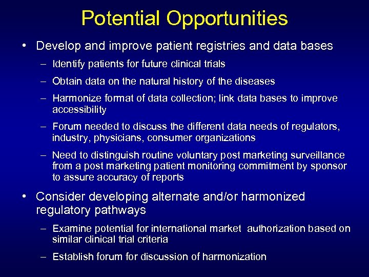 Potential Opportunities • Develop and improve patient registries and data bases – Identify patients