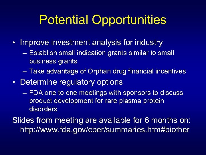 Potential Opportunities • Improve investment analysis for industry – Establish small indication grants similar