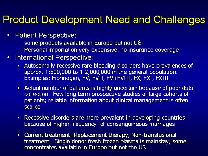 Product Development Need and Challenges • Patient Perspective: – some products available in Europe