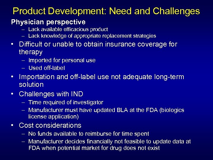 Product Development: Need and Challenges Physician perspective – Lack available efficacious product – Lack