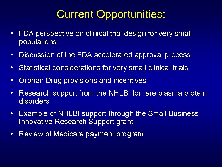 Current Opportunities: • FDA perspective on clinical trial design for very small populations •