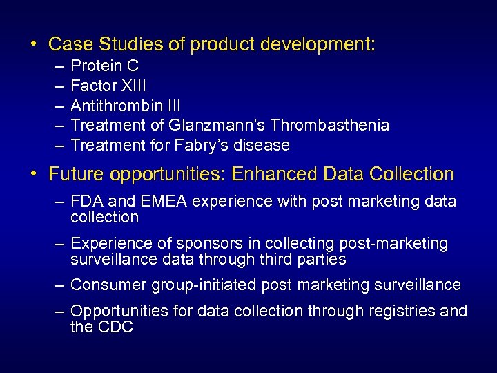  • Case Studies of product development: – – – Protein C Factor XIII