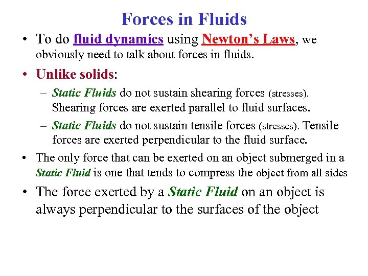 Forces in Fluids • To do fluid dynamics using Newton’s Laws, we obviously need