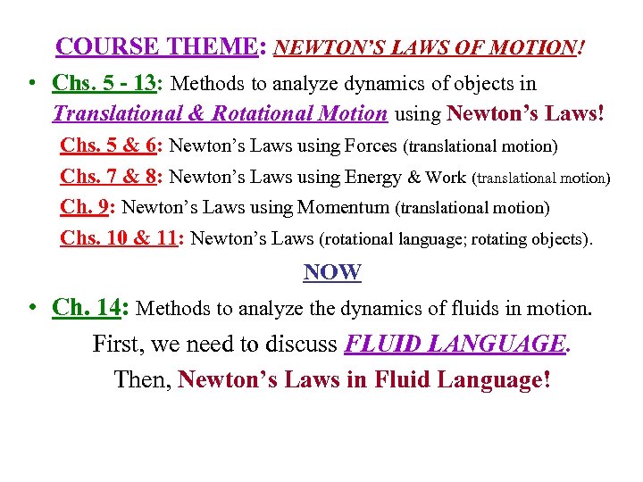 COURSE THEME: NEWTON’S LAWS OF MOTION! • Chs. 5 - 13: Methods to analyze