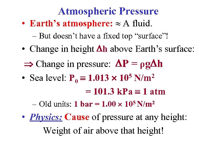 Atmospheric Pressure • Earth’s atmosphere: A fluid. – But doesn’t have a fixed top