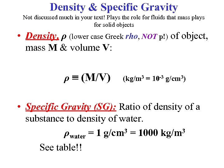 Density & Specific Gravity Not discussed much in your text! Plays the role for